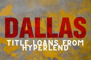 Hyperlend is now funding vehicle title loans in Dallas!