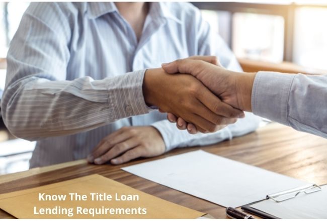Check out the newest title loan requirements to know.